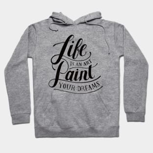 Life Is An Art Hoodie